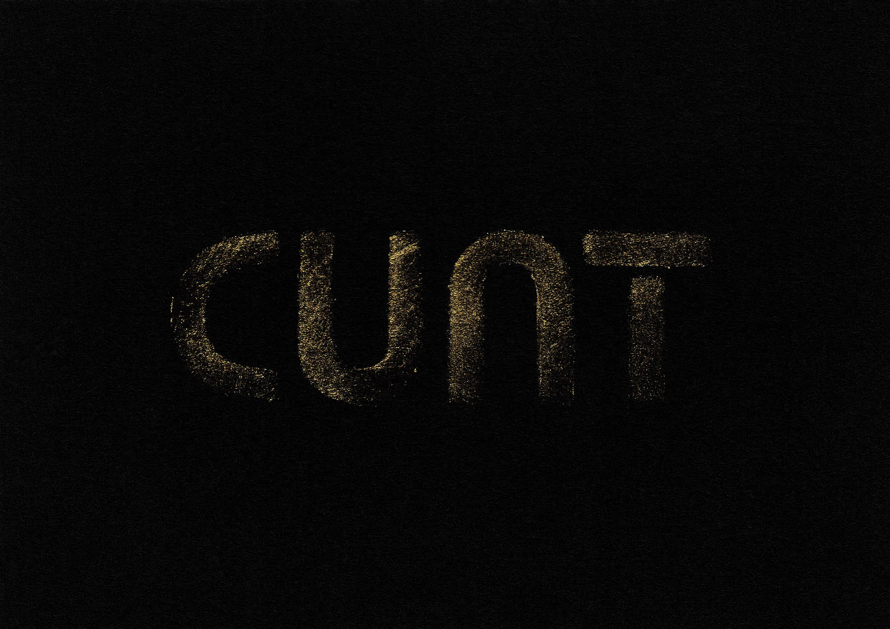 Cunt drawn with gold rubbing paste